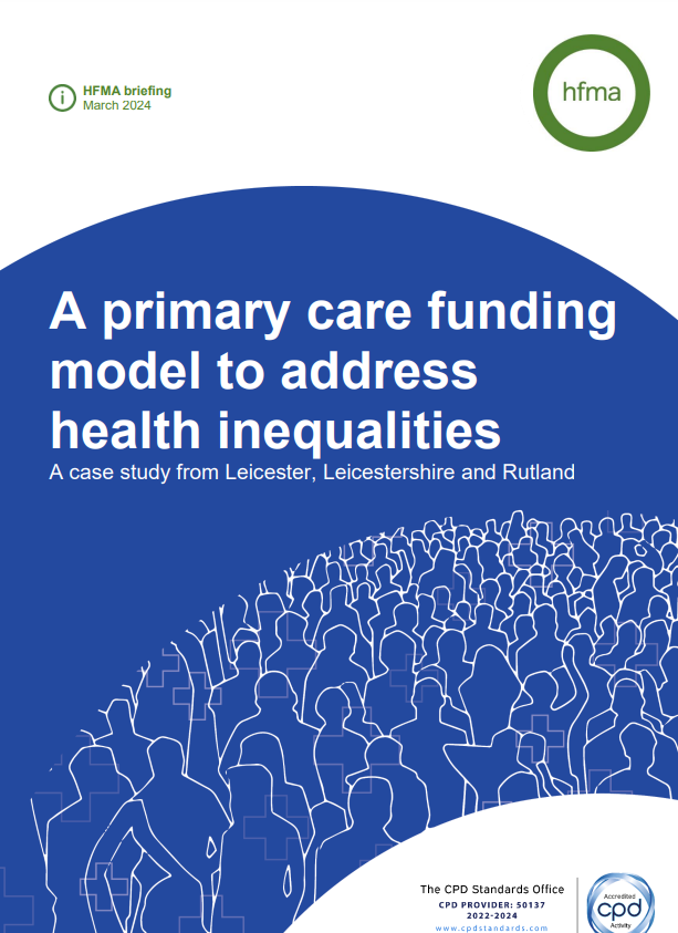 'A primary care funding model to address health inequalities.  A case study from Leicester, Leicestershire and Rutland (HFMA, 2024)' dokumentuaren azalaren erreprodukzio osoa