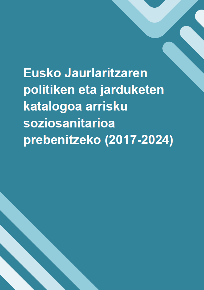 'Eusko Jaurlaritzaren politiken eta jarduketen katalogoa arrisku soziosanitarioa prebenitzeko (2017-2024)' dokumentuaren azalaren erreprodukzio osoa