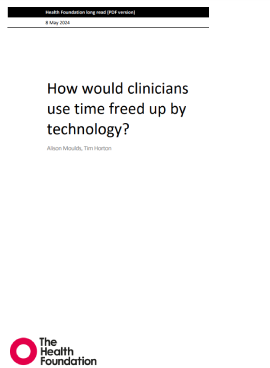 'How would clinicians us time freed up by technology? (Health Foundation, 2024)' dokumentuaren azalaren erreprodukzio osoa