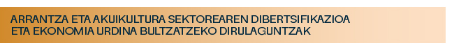 Arrantza eta akuikultura sektorearen dibertsifikazioa eta ekonoma urdina bultzatzeko dirulaguntzak