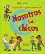 Nosotros	los	chicos. La guía de los preadolescentes