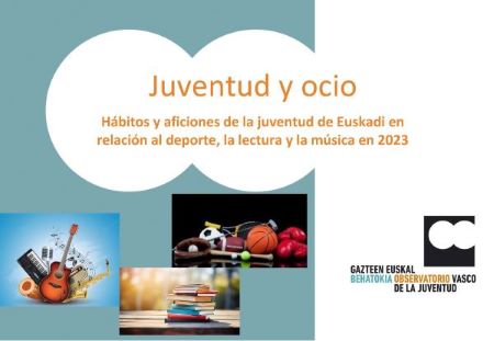 Juventud y ocio. Hábitos y aficiones de la juventud de Euskadi en relación al deporte, la lectura y la música en 2023